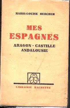 MES ESPAGNES. ARAGON. CASTILLE. ANDALOUSIE.