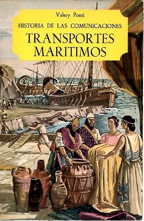 HISTORIA DE LAS COMUNICACIONES. TRANSPORTES MARITIMOS.