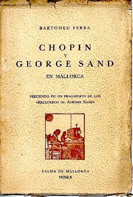 CHOPIN Y GEORGE SAND EN MALLORCA. PRECEDIDO DE UN FRAGMENTO …