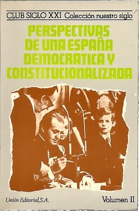 PERSPECTIVAS DE UNA ESPAÑA DEMOCRATICA Y CONSTITUCIONALIZADA (II).