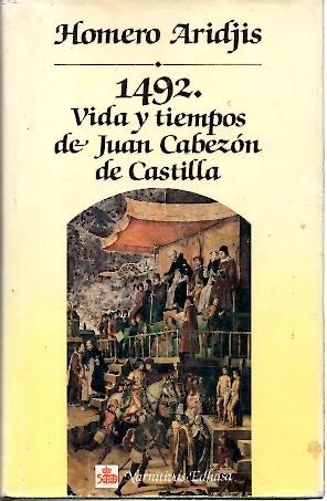1492. VIDA Y TIEMPOS DE JUAN CABEZON DE CASTILLA.