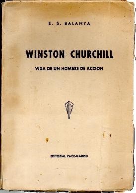 WINSTON CHURCHILL. VIDA DE UN HOMBRE DE ACCION.