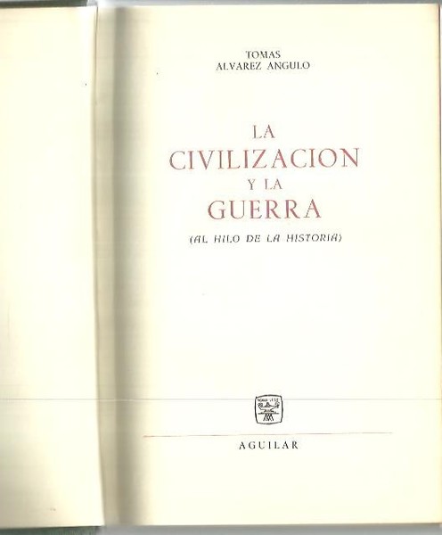LA CIVILIZACION Y LA GUERRA. (AL HILO DE LA HISTORIA).