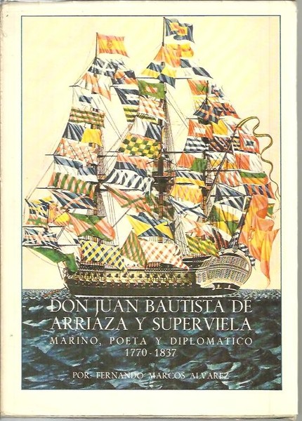DON JUAN BAUTISTA DE ARRIAZA Y SUPERVIELA. MARINO, POETA Y …