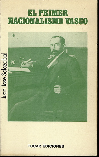 EL PRIMER NACIONALISMO VASCO. INDUSTRIALISMO Y CONCIENCIA SOCIAL.
