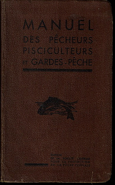 MANUEL DES PECHEURS PISCICULTEURS ET GARDES PECHE.