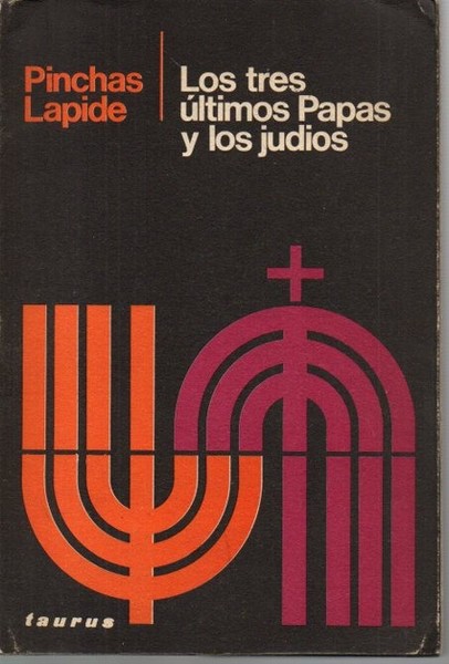 LOS TRES ULTIMOS PAPAS Y LOS JUDIOS.
