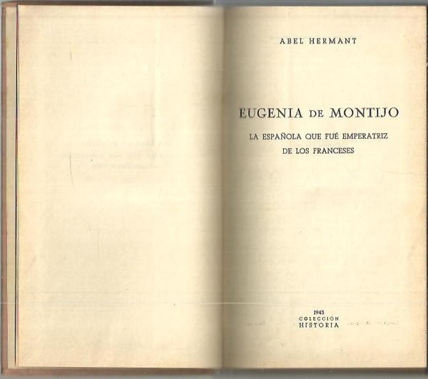 EUGENIA DE MONTIJO. LA ESPAÑOLA QUE FUE EMPERATRIZ DE LOS …