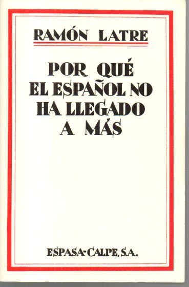 POR QUE EL ESPAÑOL NO HA LLEGADO A MAS.