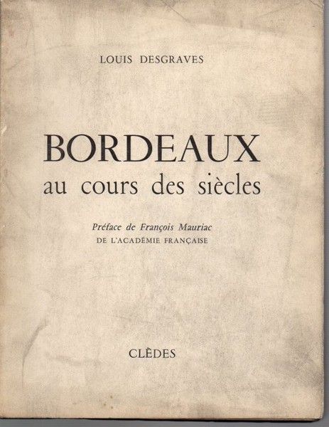 BORDEAUX AU COURS DES SIECLES.