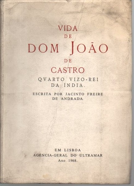 VIDA DE DOM JOAO DE CASTRO. QUARTO VIZO-REI DA INDIA.