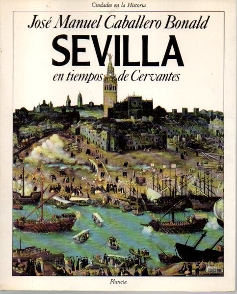 SEVILLA EN TIEMPOS DE CERVANTES.