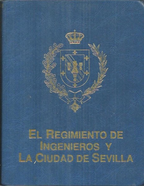EL REGIMIENTO DE INGENIEROS Y LA CIUDAD DE SEVILLA. HECHOS …