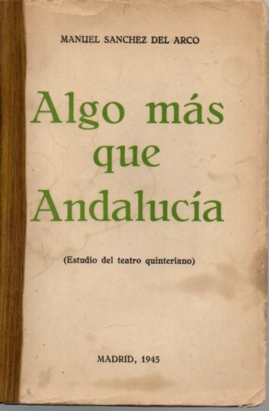 ALGO MAS QUE ANDALUCIA. (ESTUDIO DEL TEATRO QUINTERIANO).