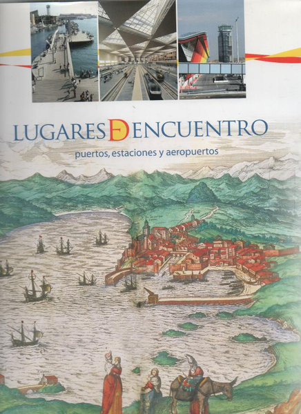 LUGARES DE ENCUENTRO. PUERTOS, ESTACIONES Y AEROPUERTOS.