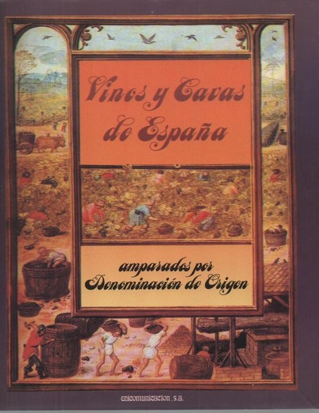 VINOS Y CAVAS DE ESPAÑA, AMPARADOS POR DENOMINACION DE ORIGEN.