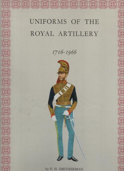 UNIFORMS OF THE ROYAL ARTILLERY. 1716-1966.