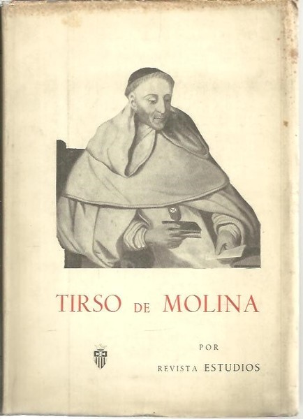 TIRSO DE MOLINA. ENSAYOS SOBRE LA BIOGRAFIA Y LA OBRA …