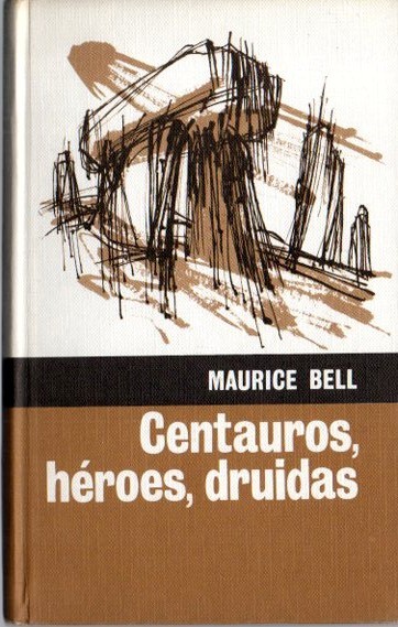 CENTAUROS, HEROES, DRUIDAS. (DE THULE A LAS ESTEPAS DE ASIA).