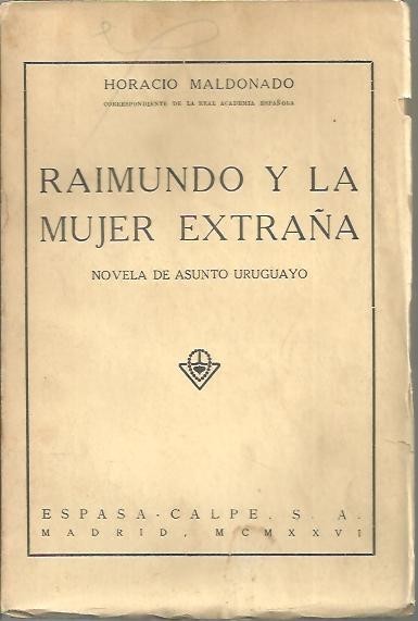 RAIMUNDO Y LA MUJER EXTRAÑA. NOVELA DE ASUNTO URUGUAYO.