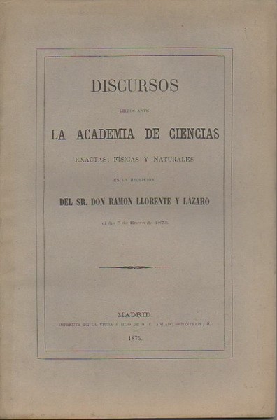 DISCURSOS LEIDOS ANTE LA REAL ACADEMIA DE CIENCIAS EXACTAS, FISICAS …