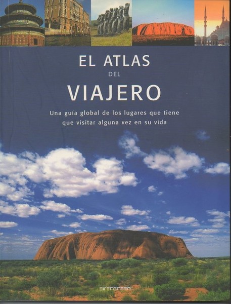 EL ATLAS DEL VIAJERO. UNA GUIA GLOBAL DE LOS LUGARES …