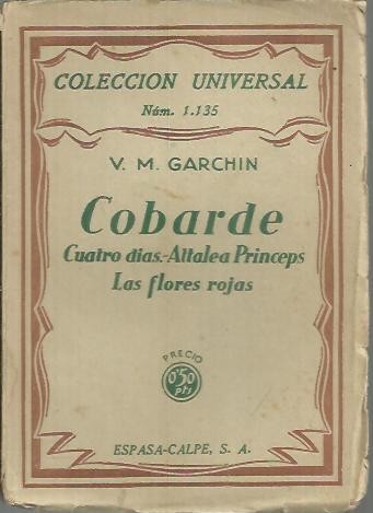 COBARDE. CUATRO DIAS. ATTALEA PRINCEPS. LAS FLORES ROJAS.