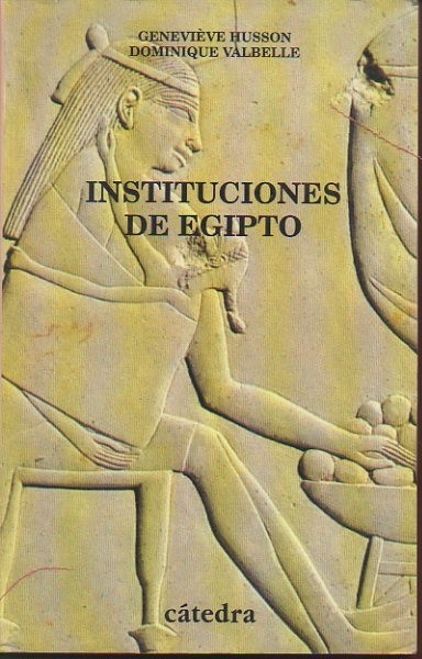 INSTITUCIONES DE EGIPTO. DE LOS PRIMEROS FARAONES A LOS EMPERADORES …