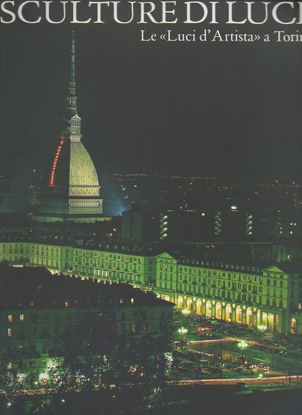 SCULTURE DI LUCE. LUCI-'ARTISTA A TORINO.