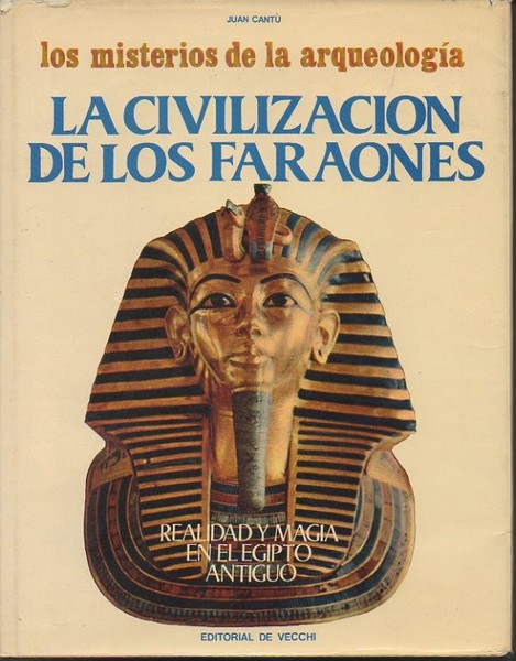LA CIVILIZACION DE LOS FARAONES. REALIDAD Y MAGIA EN EL …