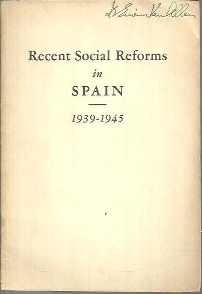 RECENT SOCIAL REFORMS IN SPAIN. 1939 - 1945.