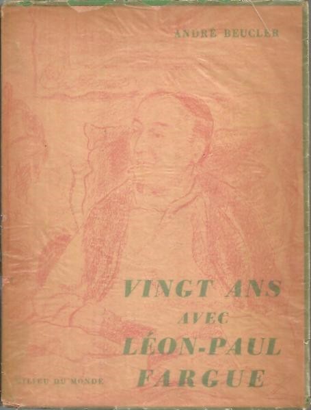 VINGT ANS AVEC LEON-PAUL FARGUE.