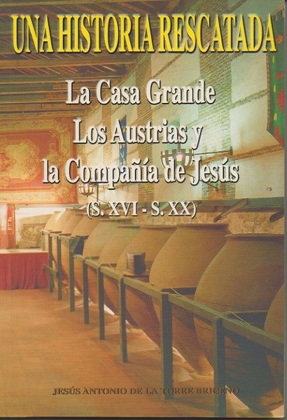 UNA HISTORIA RESCATADA. LA CASA GRANDE. LOS AUSTRIAS Y LA …