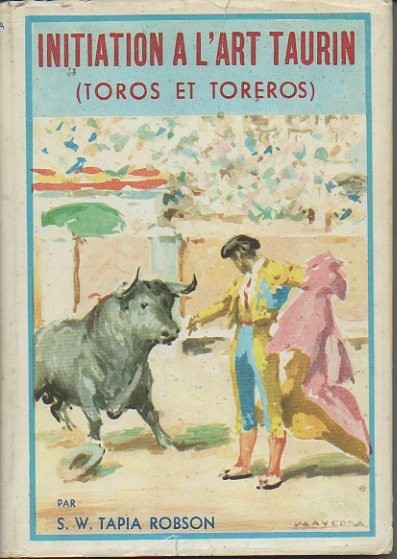 INITIATION A L'ART TAURIN. (TOROS ET TOREROS).