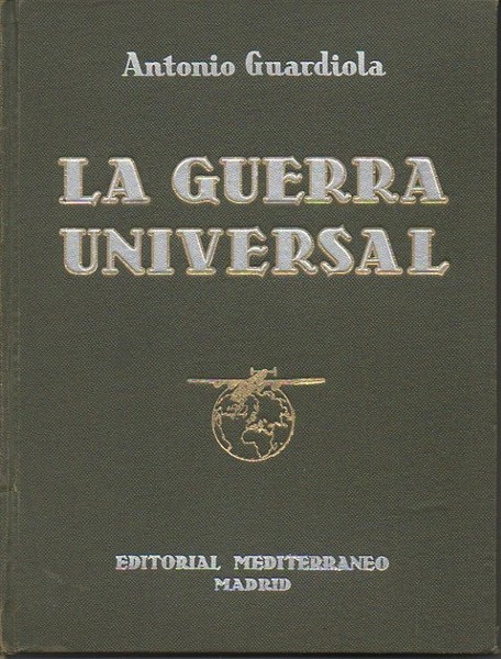 LA GUERRA UNIVERSAL. (HISTORIA ABREVIADA DE LA SEGUNDA GUERRA MUNDIAL). …