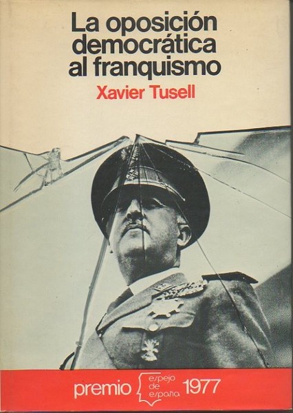 LA OPOSICION DEMOCRATICA AL FRANQUISMO (1939 - 1962).