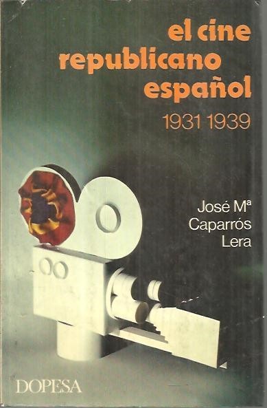 EL CINE REPUBLICANO ESPAÑOL. 1931 - 1939.