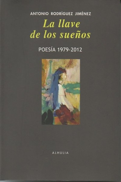 LA LLAVE DE LOS SUEÑOS. POESIA. 1979-2012.