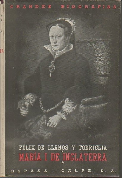 MARIA I DE INGLATERRA. ¿LA SANGUINARIA? REINA DE ESPAÑA.