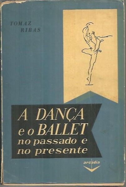 A DANÇA E O BALLET NO PASSADO E NO PRESENTE.