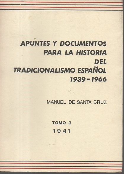 APUNTES Y DOCUMENTOS PARA LA HISTORIA DEL TRADICIONALISMO ESPAÑOL 1939-1966. …