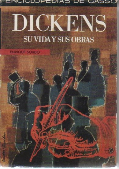DICKENS. SU VIDA Y SUS OBRAS.
