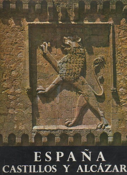 ESPAÑA. CASTILLOS Y ALCAZARES.