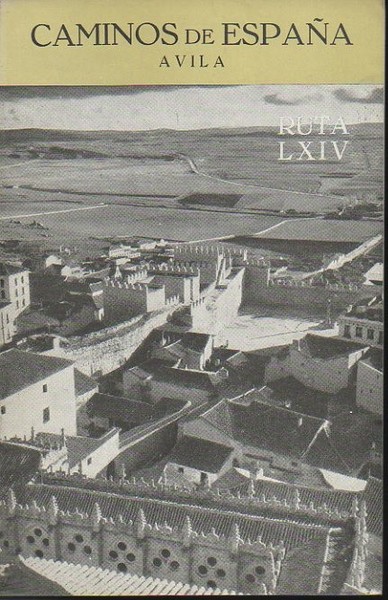 CAMINOS DE ESPAÑA. AVILA. RUTA LXIV.