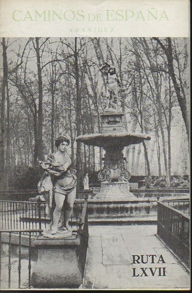 CAMINOS DE ESPAÑA. ARANJUEZ. RUTA LXVII.