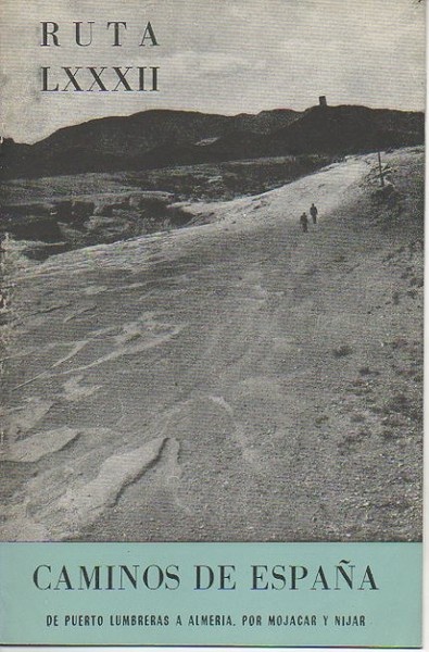 CAMINOS DE ESPAÑA. DE PUERTO LUMBRERAS A ALMERIA, POR MONJACAR …