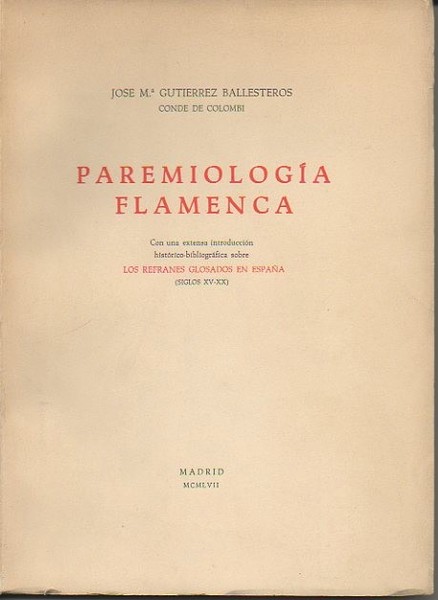 PAREMIOLOGIA FLAMENCA. CON UNA EXTENSA INTRODUCCION HISTORICO-BIBLIOGRAFICA SOBRE LOS REFRANES …
