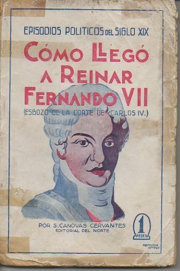 COMO LLEGO A REINAR FERNANDO VII. (ESBOZO SOBRE LA CORTE …