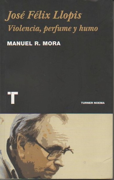 JOSE FELIX LLOPIS. VIOLENCIA, PERFUME Y HUMO.