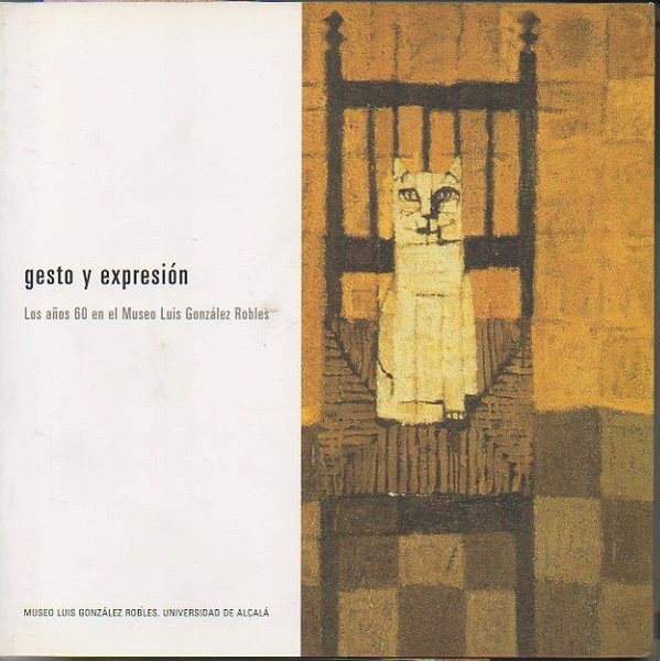 GESTO Y EXPRESION. LOS AÑOS 60 EN EL MUSEO LUIS …